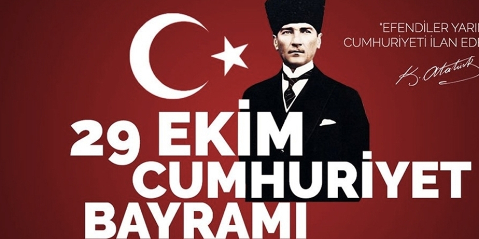 29 Ekim Cumhuriyet Bayramımızı kutluyoruz.
